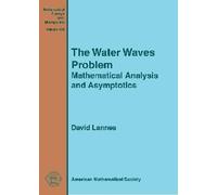 The Water Waves Problem: Mathematical Analysis and Asymptotics (Mathematical Surveys and Monographs)