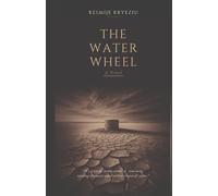 The Water Wheel: We grew up in this corner of mourning, turning the water wheel with a stream of tears.