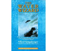 The Water Wizard: The Extraordinary Properties of Natural Water: 01 (Ecotechnology, 1)
