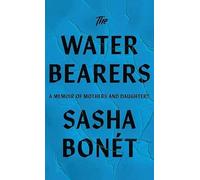 The Waterbearers: A Memoir of Mothers and Daughters (Platinum Nonfiction)