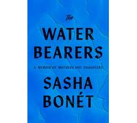 The Waterbearers: My Mother, My Grandmother, and the Women Who Carried Me