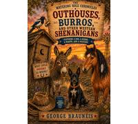 The Watering Hole Chronicles: Outhouses, Burros, and Other Western Shenanigans: 1