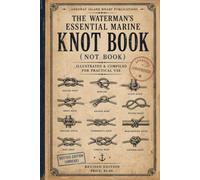 The Waterman's Essential Marine Knot Book: A Practical Reference (Use With Care) (The Carroway Island Library)