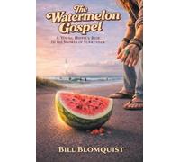 The Watermelon Gospel: A Young Hippie's Ride to the Shores of Surrender