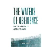 The Waters of Obedience - Why Baptism is Not Optional