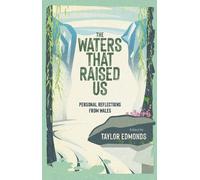 The Waters That Raised Us: Personal Reflections from Wales