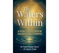 The Waters Within: 8 PORTALS to YOUR SACRED BECOMING