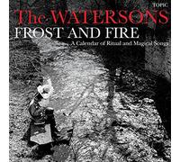 Watersons - Frost And Fire: A Calendar Of Ritual And Magical Songs [Vinilo]