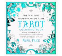 The Watkins Rider-Waite-Smith Tarot Coloring Book: Color your way to an intuitive connection with the mystical symbolism of Tarot