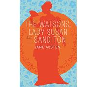 The Watsons, Lady Susan & Sanditon (Arcturus Classics)