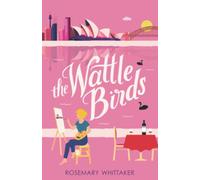 The Wattle Birds: A Year in Australia - A feel-good story of one engagement, two cultures and a small but very adventurous koala (Year Away)