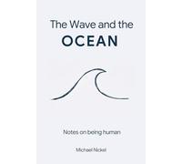 The Wave and the Ocean: Notes on being Human
