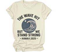 The Wave Hit Shirts, Tsunami Watch Warning California Shirt The Wave Hit But We Stand Strong Hawaii 2025, Amarillo cremoso, 3XL