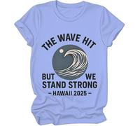 The Wave Hit Shirts, Tsunami Watch Warning California Shirt The Wave Hit But We Stand Strong Hawaii 2025, Azul (carolina blue), 3XL