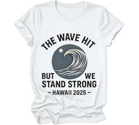 The Wave Hit Shirts, Tsunami Watch Warning California Shirt The Wave Hit But We Stand Strong Hawaii 2025, blanco, XXL