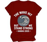 The Wave Hit Shirts, Tsunami Watch Warning California Shirt The Wave Hit But We Stand Strong Hawaii 2025, Burdeos, L