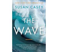 The Wave: In Pursuit of the Rogues, Freaks, and Giants of the Ocean