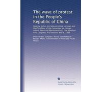 The wave of protest in the People's Republic of China: Hearing before the Subcommittee on Asian and Pacific Affairs of the Committee on Foreign ... First Congress, first session, May 4, 1989