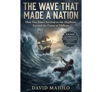 The Wave That Made a Nation: How One Man’s Survival on the Mayflower Secured the Future of Millions
