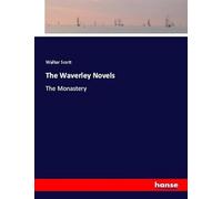 The Waverley Novels: The Monastery