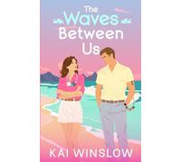 The Waves Between Us: A Sweet Enemies to Lovers Romance