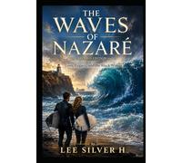 THE WAVES OF NAZARE 2nd Edition: Love, Legacy, and the Black Wake