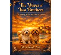 The Waves of Two Brothers: Eva and Rémi’s Journey to Agropoli (Life's Noble Star)