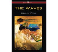 The Waves (Wisehouse Classics Edition)