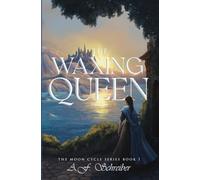 The Waxing Queen Part I: The Moon Cycle Series Book I: 1