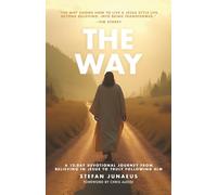 The Way: A 12-Day Devotional Journey From Believing In Jesus To Truly Following Him