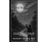 The Way: A New Path for Everyone Unhappy with the Direction and Influence of Modern-Day Christianity