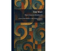 The Way: A Theory of Life Submitted as a Basis of Organized Human Development