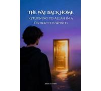The Way Back Home: Returning to Allah in a Distracted World