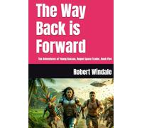 The Way Back is Forward: The Adventures of Young Hassan, Rogue Space Trader, Book Five