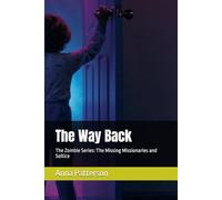 The Way Back: The Zombie Series: The Missing Missionaries and Soltice