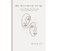 The Way Back to Me: 21 Days of Healing After a Heartbreak Devotional + Journal
