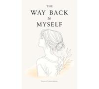 The Way Back to Myself: A Collection of Poems on Healing and Self-Discovery