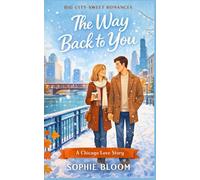 The Way Back to You: A Chicago Love Story (Big City Sweet Romances)