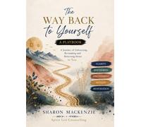 The Way Back to Yourself: A Personal Reflective Safeguarding Playbook CLARITY • DISCERNMENT • RELEASE (The Art of Being Human)
