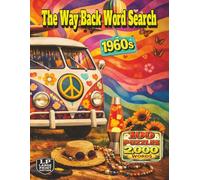 The Way Back Word Search: 1960s: A Nostalgic Puzzle Journey Through Flower Power, Rock and Roll, Television, Road Trips, and the Colorful Spirit of the 1960s in 2,000 Words and 100 Puzzles