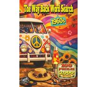 The Way Back Word Search: 1960s: A Nostalgic Puzzle Journey Through Flower Power, Rock and Roll, Television, Road Trips, and the Colorful Spirit of the 1960s in 2,000 Words and 100 Puzzles