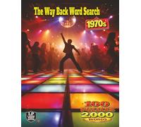 The Way Back Word Search: 1970s: 100 Puzzles and 2,000 Words That Bring You Into the Music Culture and Changing Rhythm of Life in the 1970s with Moments That Reflect a Decade Full of Transformation