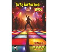 The Way Back Word Search: 1970s: 100 Puzzles and 2,000 Words That Bring You Into the Music Culture and Changing Rhythm of Life in the 1970s with Moments That Reflect a Decade Full of Transformation