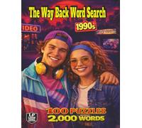 The Way Back Word Search: 1990s: Remember the 1990s? Mixtapes, Flickering Screens, Arcade Nights, Shopping Malls, Neon Lights and After School Hangouts all in 100 Puzzles and 2,000 Words