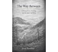 The Way Between: A Story of Loss, Listening, and the Quiet Call Home