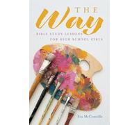 The Way: Bible Study Lessons for High School Girls