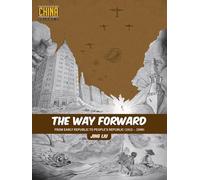 The Way Forward: From Early Republic to People's Republic (1912-1949) (Understanding China Through Comics)