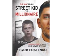 The WAY from Street Kid to Millionaire: The Real Story of a Man Who Never Gives Up