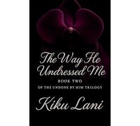 The Way He Undressed Me: 2 (Undone by Him)