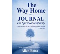 The Way Home: A Daily Spiritual Simplicity Journal for Prayer and Intimacy